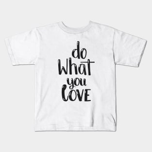 Do What You Love ! Kids T-Shirt